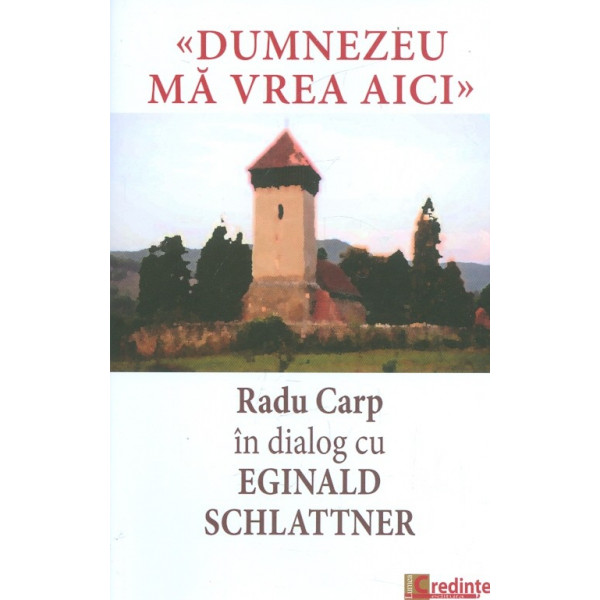 Dumnezeu ma vrea aici