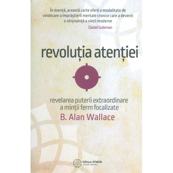 Revolutia atentiei. Revelarea puterii extraordinare a mintii ferm focalizate