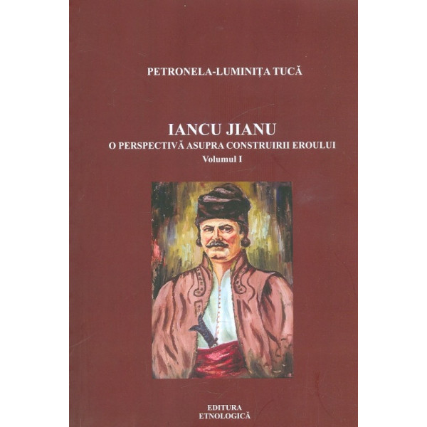 Iancu Jianu, vol. i - O perspectiva asupra construirii eroului