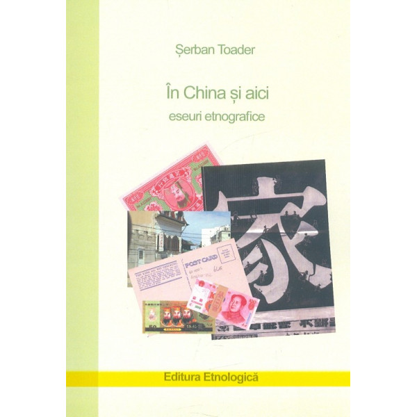 In China si aici. Eseuri etnografice