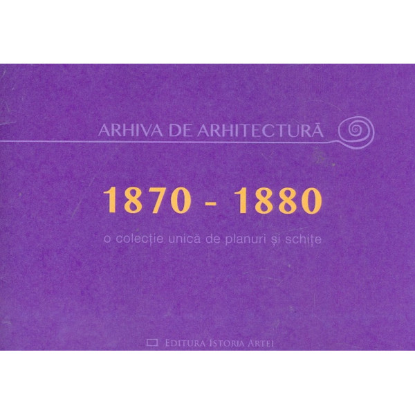 Arhiva de arhitectura 1870-1880, include CD-Rom. O colectie unica de planuri si schite