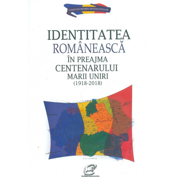 Identitatea romaneasca in preajma centenarului Marii Uniri (1918-2018)