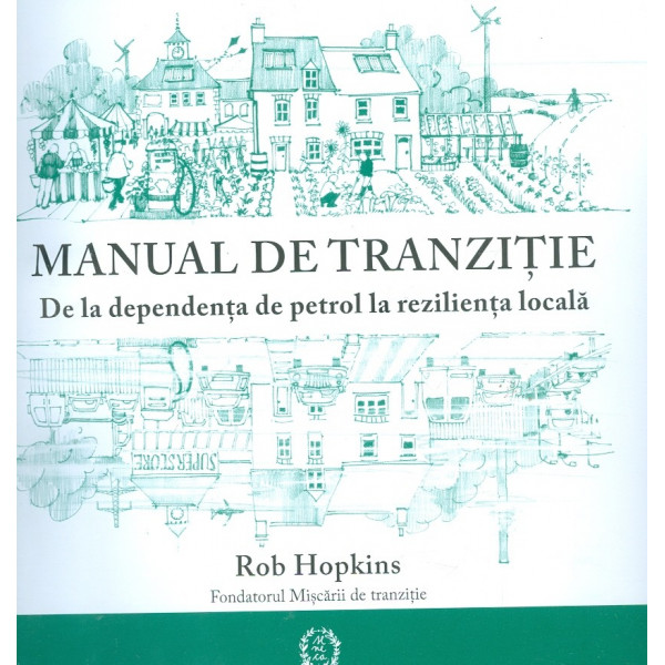Manual de tranzitie. De la dependenta de petrol la rezilienta locala