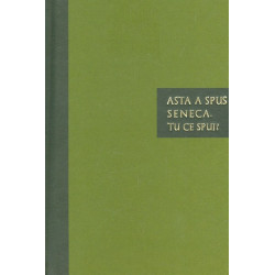 Asta a spus Seneca. Tu ce spui?
