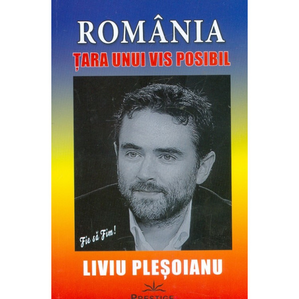 Romania. Tara unui vis posibil