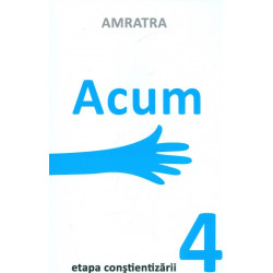 Acum - Etapa constientizarii