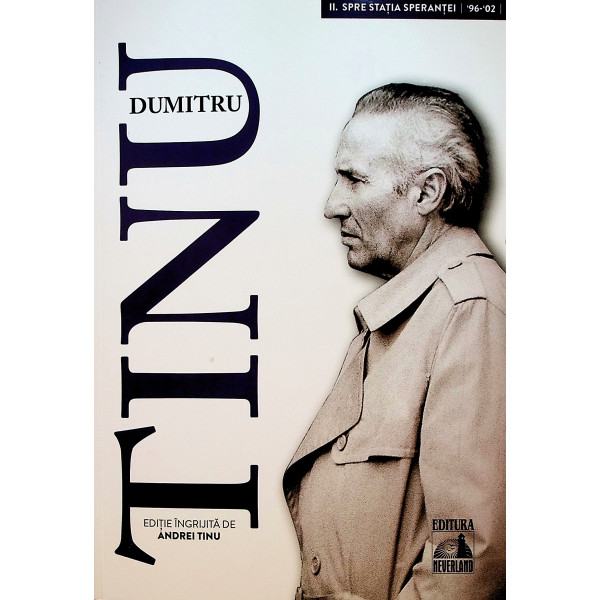 Dumitru Tinu si Adevarul, vol. II - Spre statia sperantei, 1996-2002