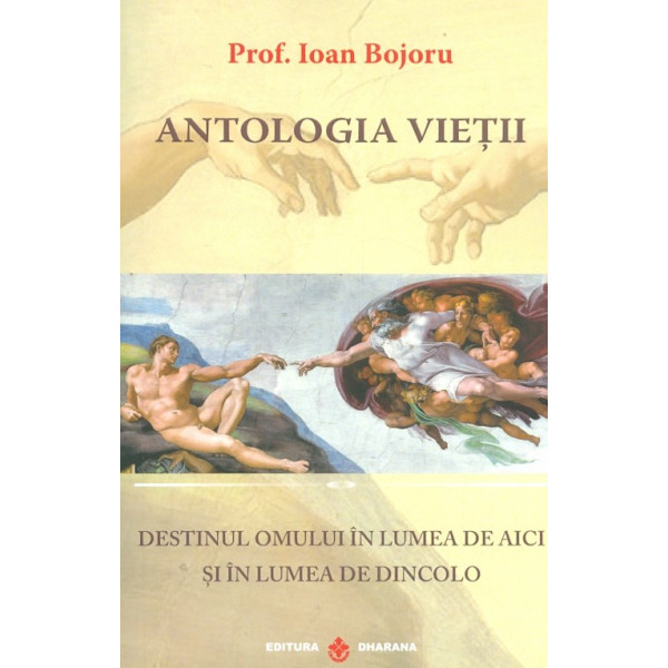 Antologia vietii. Destinul omului in lumea de aici si in lumea de dincolo