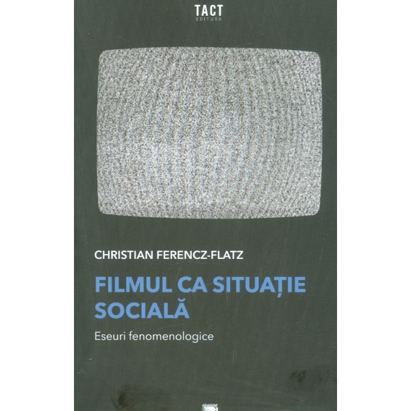 Filmul ca situatie sociala. Eseuri fenomenologice
