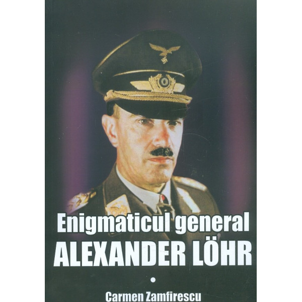Enigmaticul general Alexander Lohr