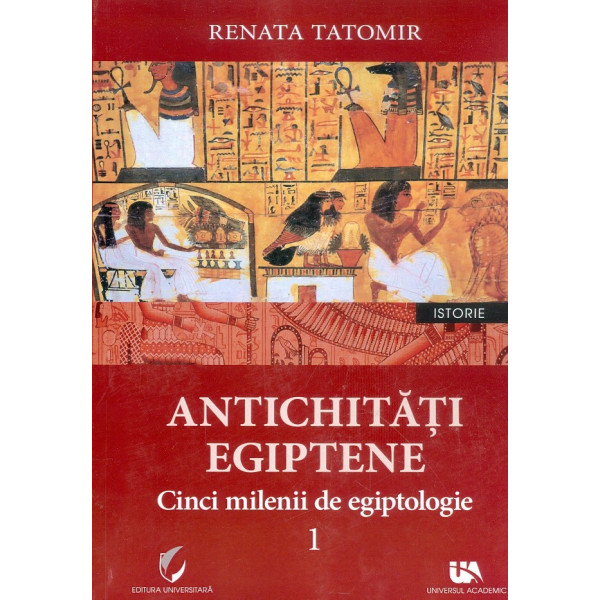 Antichitati egiptene, vol. I - Cinci milenii de egiptologie