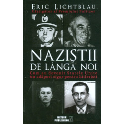 Nazistii de langa noi. Cum...