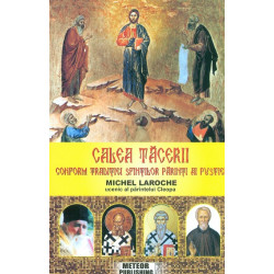 Calea tacerii. Conform traditiei Sfintilor Parinti ai pustiei