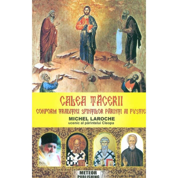 Calea tacerii. Conform traditiei Sfintilor Parinti ai pustiei