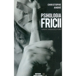 Psihologia fricii. Temeri,...