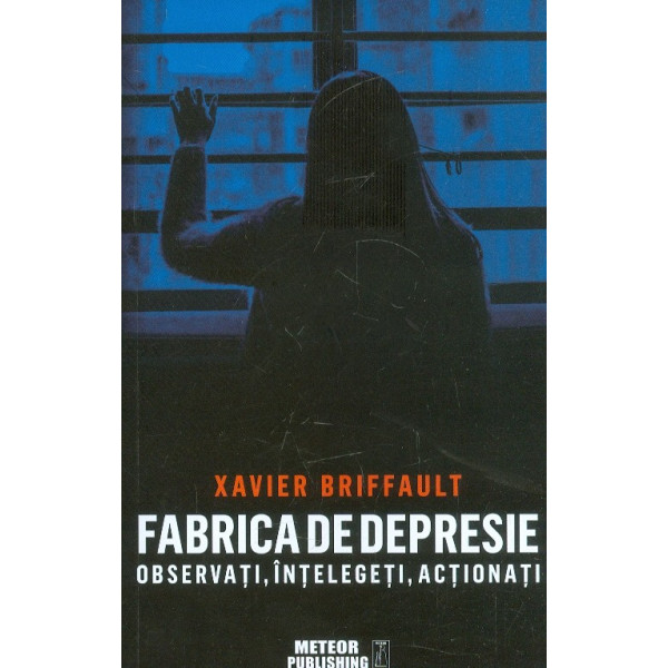 Fabrica de depresie. Observati, intelegeti, actionati