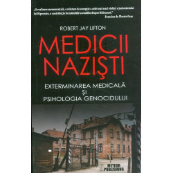 Medicii nazisti. Exterminarea medicala si psihologia genocidului