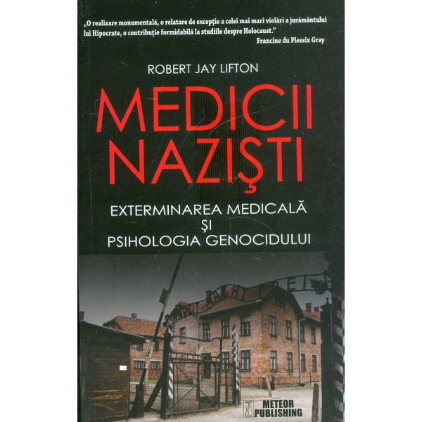 Medicii nazisti. Exterminarea medicala si psihologia genocidului