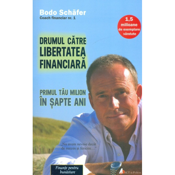 Drumul catre libertate. Primul tau milion in sapte ani