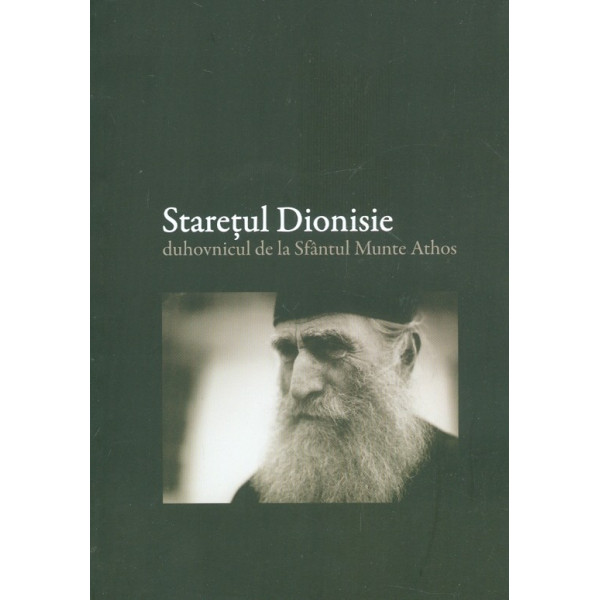 Staretul dionisie: duhovnicul de la Sfantul Munte Athos