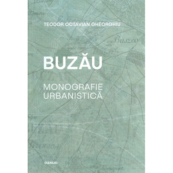 Buzau. Monografie urbanistica