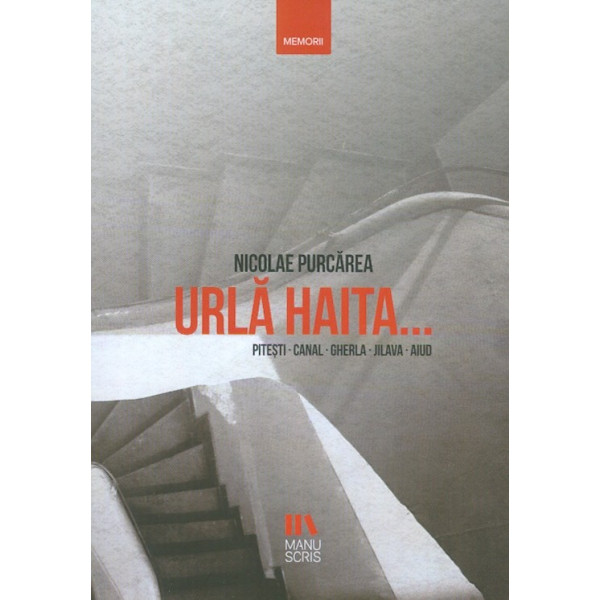 Urla haita... Pitesti-Canal-Gherla-Jilava-Aiud