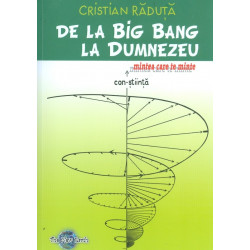 De la Big Bang la Dumnezeu:...