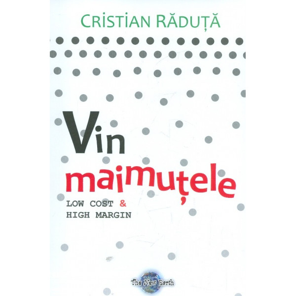 Vin maimutele. Low Cost & High Margin