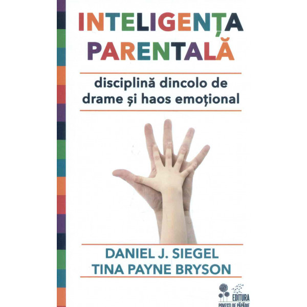 Inteligenta parentala. Disciplina dincolo de drame si haos emotional