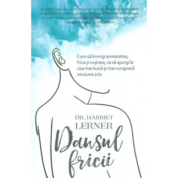 Dansul fricii. Cum sa invingi anxietatea, frica si rusinea, ca sa ajungi la cea mai buna si mai curajoasa versiune a ta