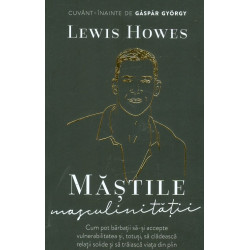 Mastile masculinitatii. Cum...