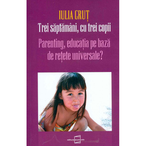 Trei saptamani, cu trei copiii. Parenting, educatia pe baza de retete universale