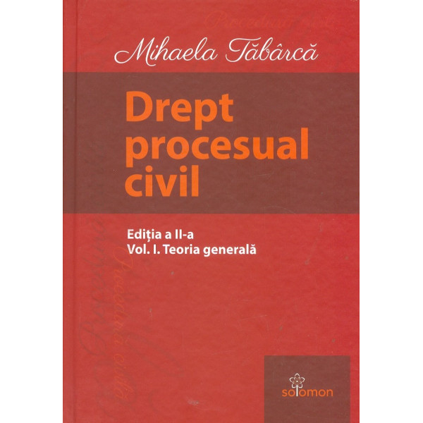 Drept procesual civil, vol. I - Teoria generala