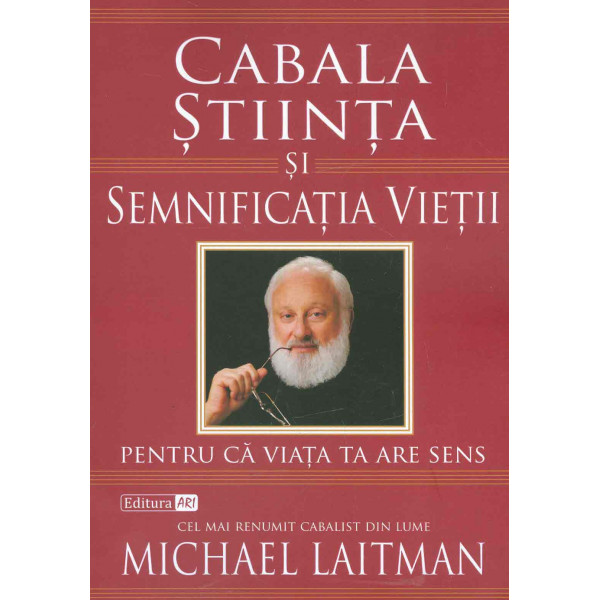 Cabala, stiinta si semnificatia vietii: pentru ca viata are sens