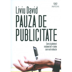 Pauza de publicitare. Cum sa gandesti reclame intr-o lume care nu le iubeste