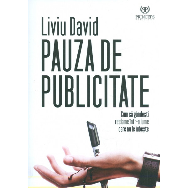 Pauza de publicitare. Cum sa gandesti reclame intr-o lume care nu le iubeste