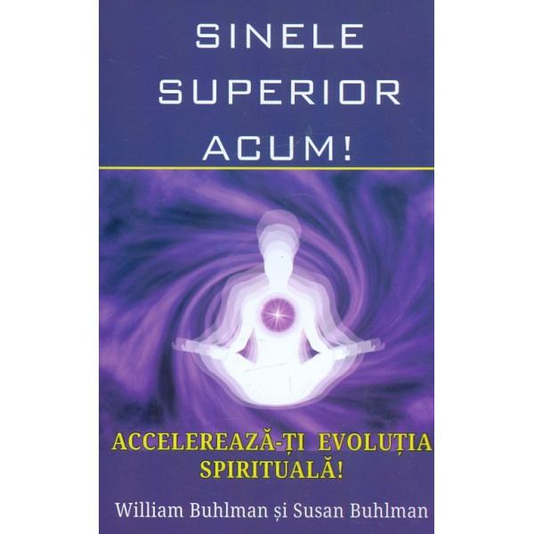 Sinele superior acum! Accelereaza-ti evolutia spirituala!