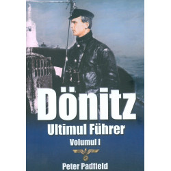 Donitz. Ultimul Fuhrer, vol. I