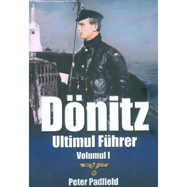 Donitz. Ultimul Fuhrer, vol. I