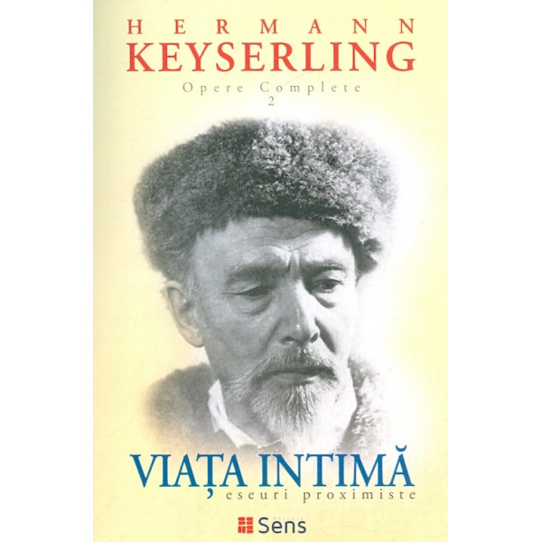 Opere complete, vol. II - Viata intima: eseuri proximiste