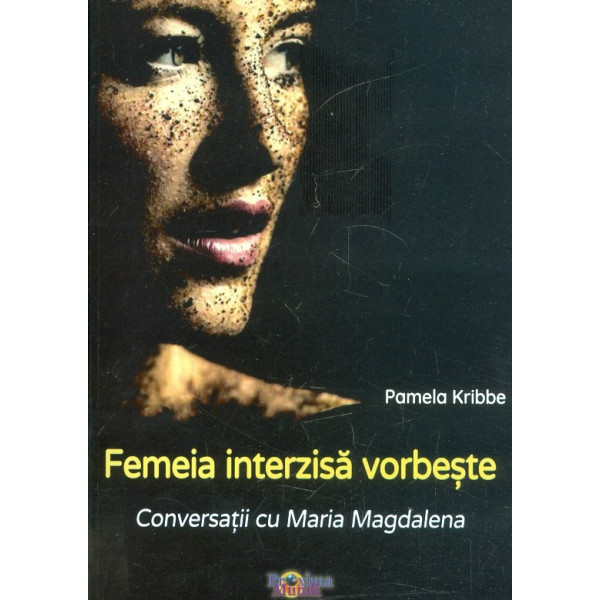 Femeia interzisa. Conversatii cu Maria Magdalena