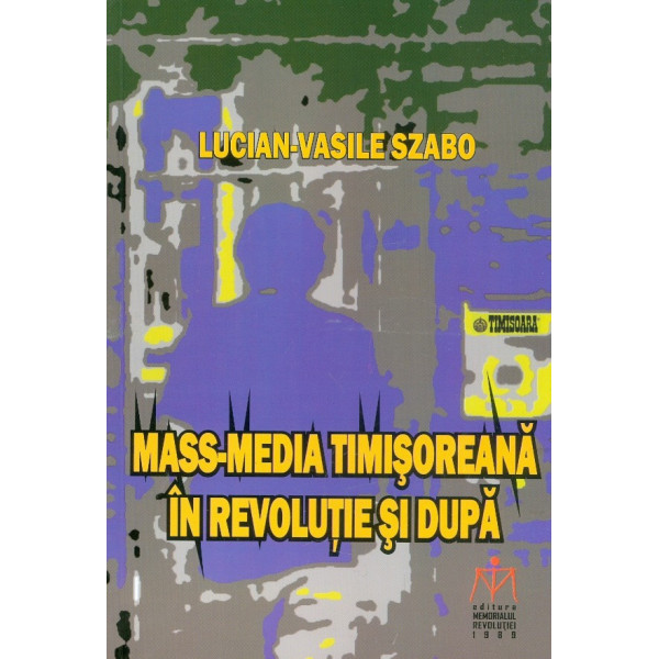 Mass-Media timisoreana in revolutie si dupa