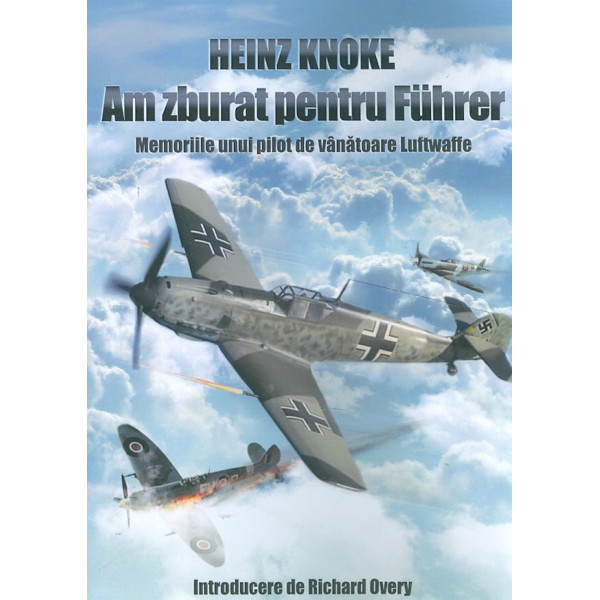 Am zburat pentru Fuhrer. memoriile unui pilot de vanatoare Luftwaffe