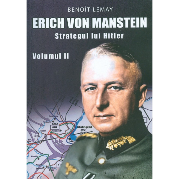 Erich von Manstein, vol. II - Strategul lui Hitler