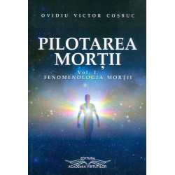Pilotarea mortii, vol. I - Fenomenologia mortii