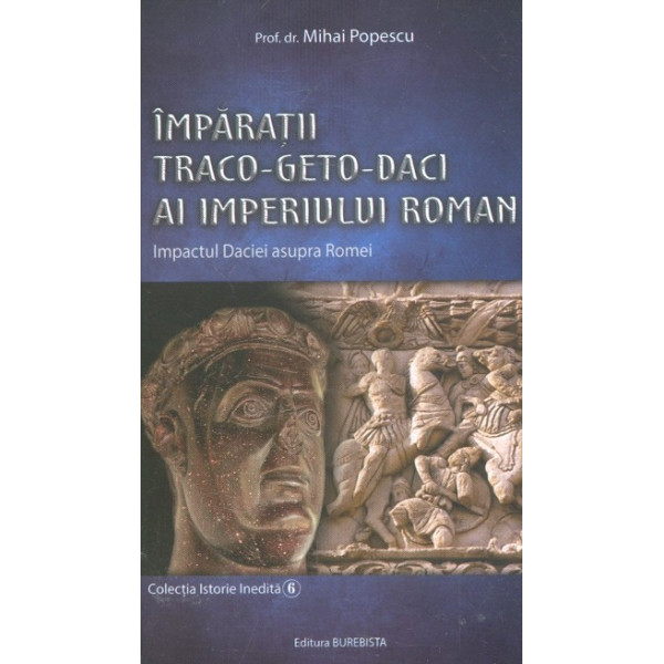 Imparatii traco-geto-daci ai Imperiului Roman. Impactul Daciei asupra Romei