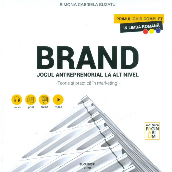 Brand. Jocul antreprenorial la alt nivel - Teorie si practica in marcheting.