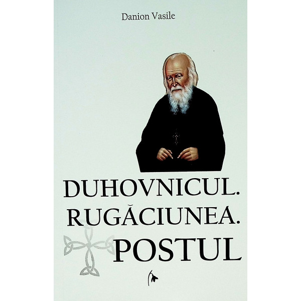 Duhovnicul. Rugaciunea. Postul