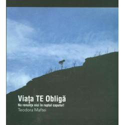 Viata Te Obliga. Nu renunta...
