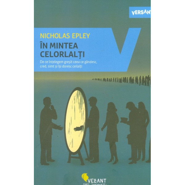 In mintea celorlalti. De ce intelegem gresit ceea ce gandesc, cred, simt si isi doresc ceilalti